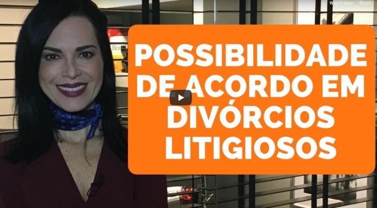Possibilidade de acordo em divórcios litigiosos – Advogada Explica