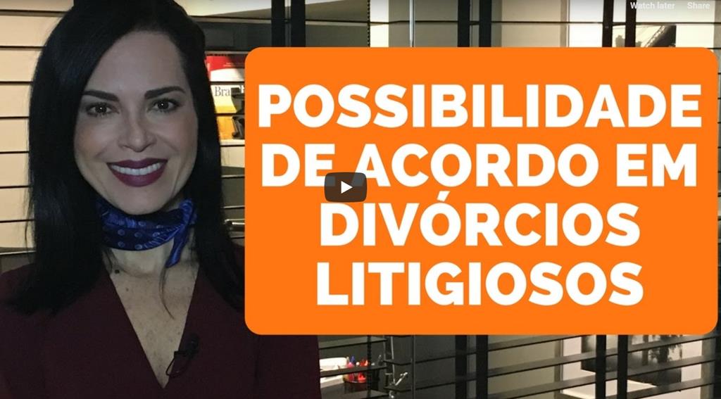 Possibilidade de acordo em divórcios litigiosos - Advogada de Família Explica